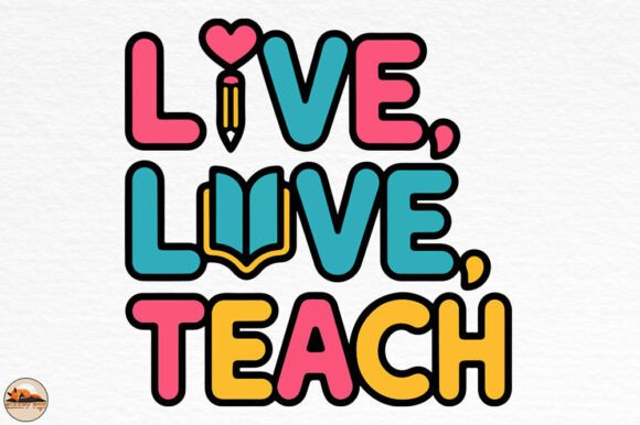 Live Love Teach: Education Sublimation Design