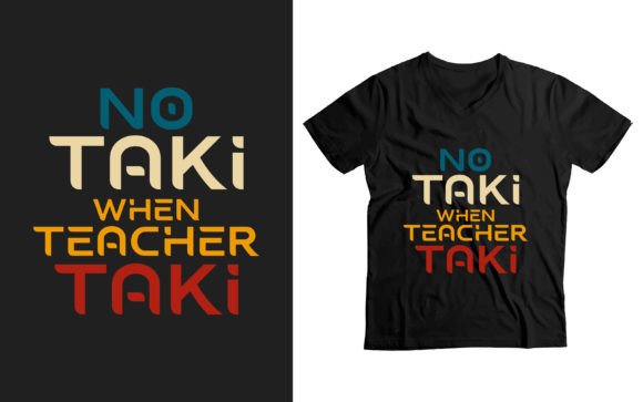 No Taki When Teacher Taki Funny T Shirt: A Playful Design for Educators and Printers
